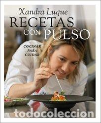 Libros: RECETAS CON PULSO - XANDRA LUQUE