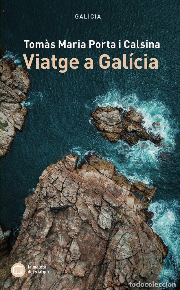 Libros: VIATGE A GALICIA - TOMAS MARIA PORTA I CALSINA