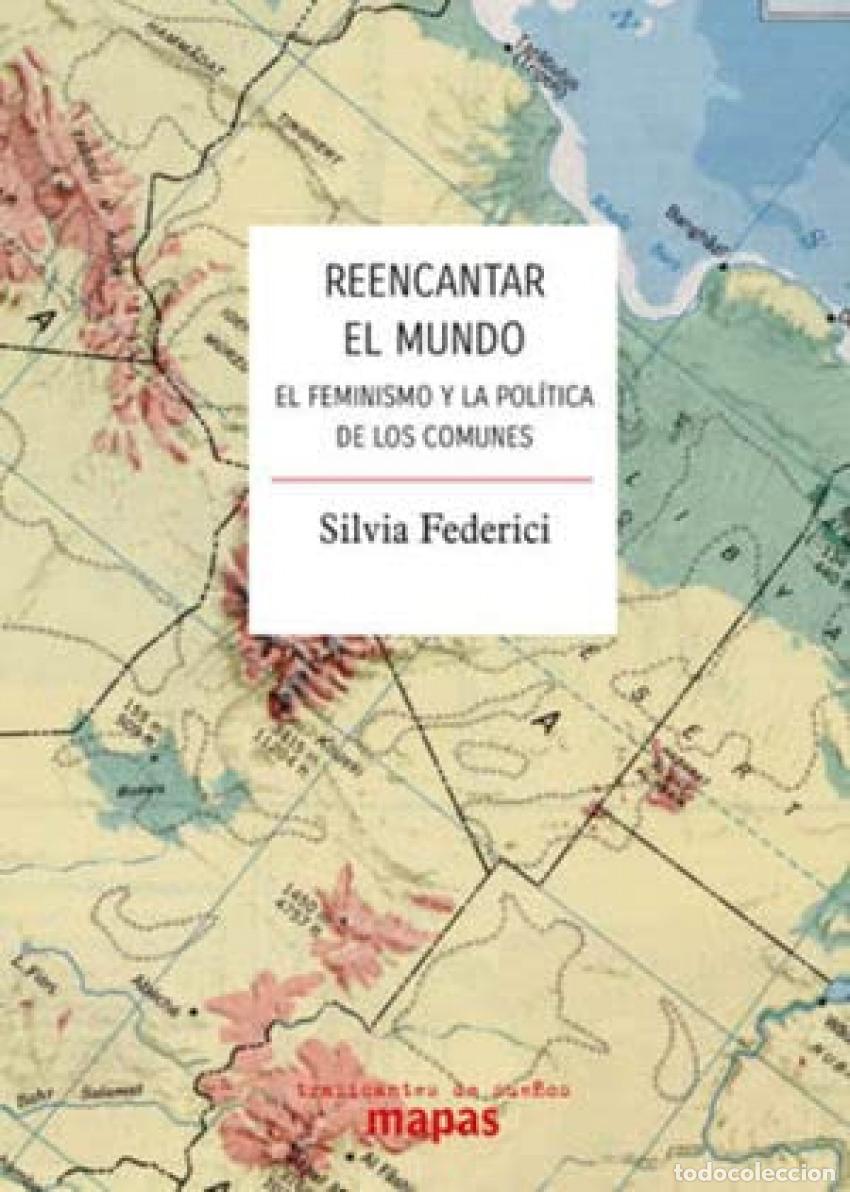 Libros: REENCANTAR EL MUNDO - FEDERICI, SILVIA