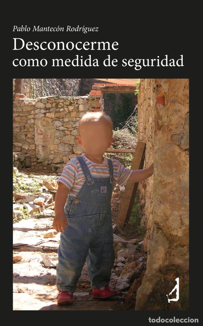 Libros: DESCONOCERME COMO MEDIDA DE SEGURIDAD - MANTECON RODRIGUEZ, PABLO