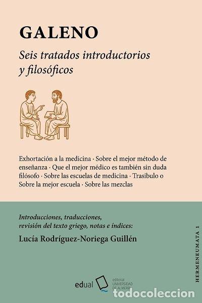 Libri: GALENO SEIS TRATADOS INTRODUCTORIOS Y FILOSOFICOS - LUCIA RODRIGUEZ-NORIEGA GUILLEN