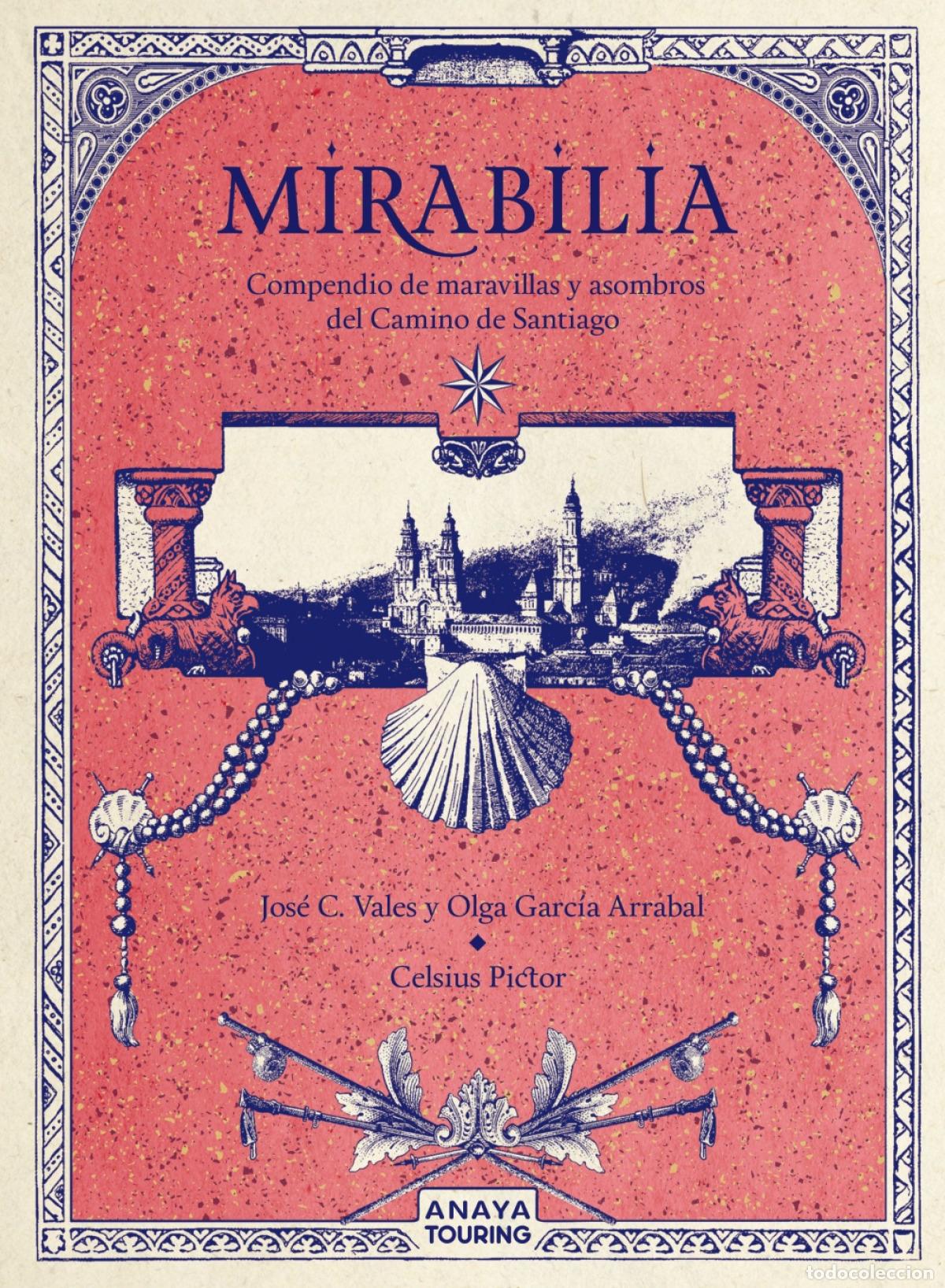 Libros: MIRABILIA. COMPENDIO DE MARAVILLAS Y ASOMBROS DEL CAMINO DE SANTIAGO - Garc&iacute;a Arrabal, Olga