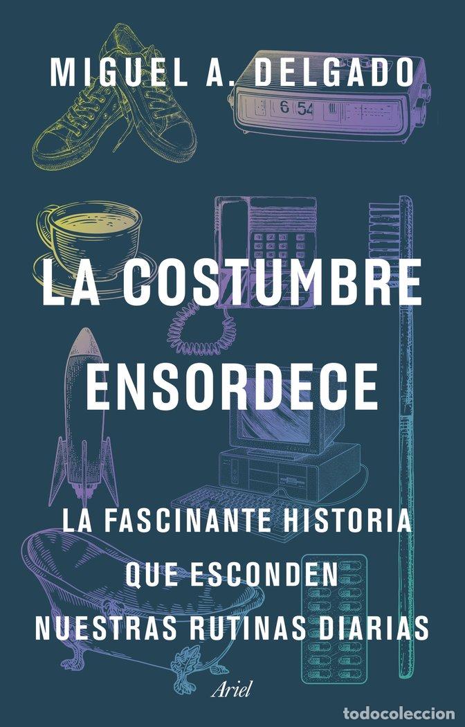 Libros: LA COSTUMBRE ENSORDECE - MIGUEL A DELGADO