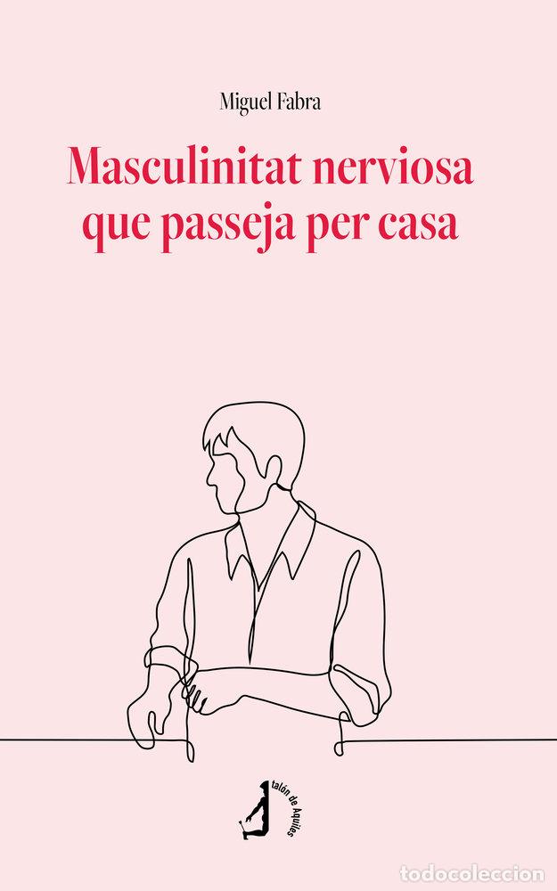 Libros: MASCULINITAT NERVIOSA QUE PASSEJA PER CASA - FABRA GARCIA, MIGUEL