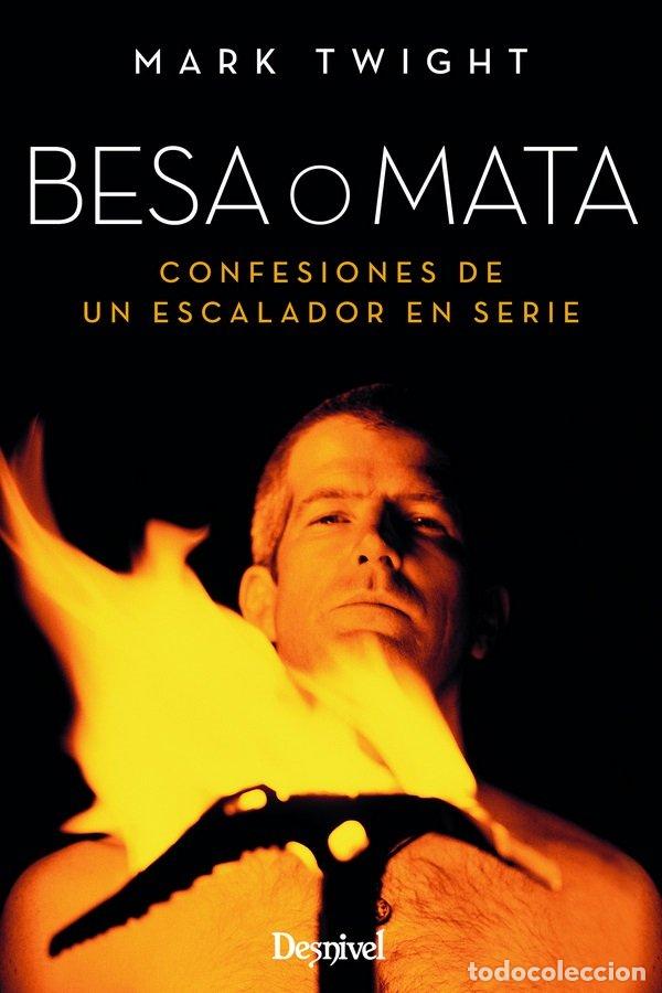 B&uuml;cher: BESA O MATA (CONFESIONES DE UN ESCALADOR EN SERIE) - TWIGHT, MARK
