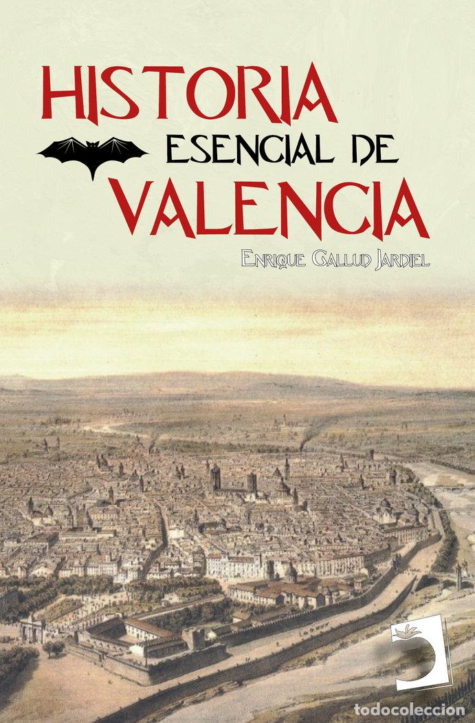 B&uuml;cher: HISTORIA ESENCIAL DE VALENCIA - GALLUD JARDIEL, ENRIQUE