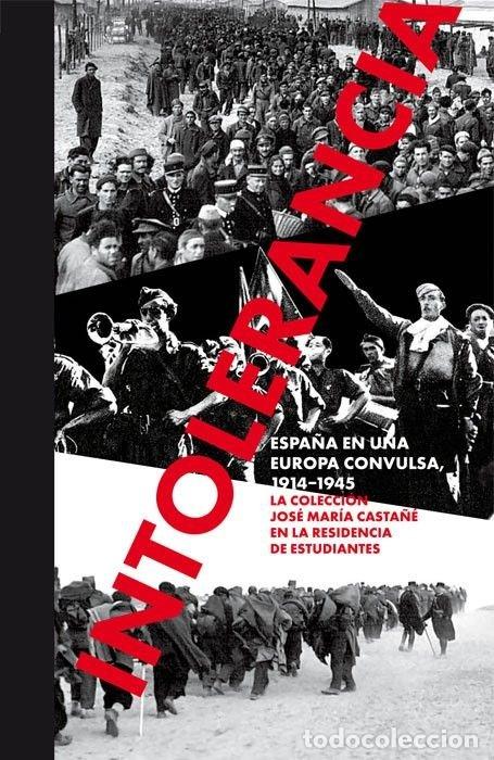 Libri: INTOLERANCIA ESPA&Ntilde;A EN UNA EUROPA CONVULSA, 1914-1945. - MARTORELL, MIGUEL