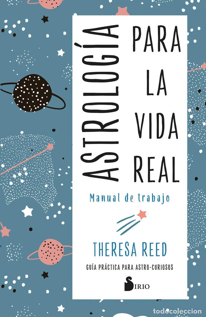 Libri: ASTROLOGIA PARA LA VIDA REAL. MANUAL DE TRABAJO - REED, THERESA
