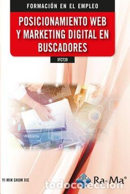 Libros: IFCT39 POSICIONAMIENTO WEB Y MARKETING DIGITAL EN BUSCADORES - Shum Xie, Yi Min