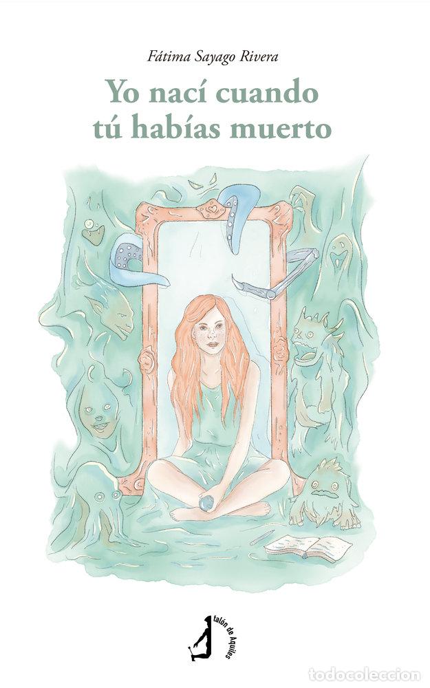 Libri: YO NACI CUANDO TU HABIAS MUERTO - SAYAGO RIVERA, FATIMA