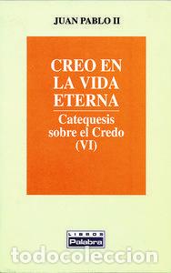 books: CREO EN LA VIDA ETERNA CATEQUESIS SOBRE EL CREDO VI - JUAN PABLO