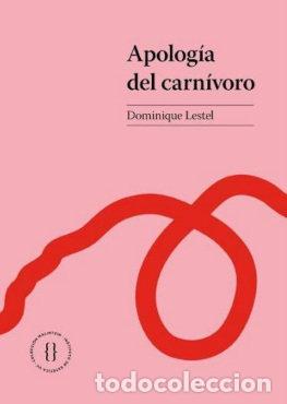 Libros: APOLOGIA DEL CARNIVORO - DOMINIQUE LESTEL