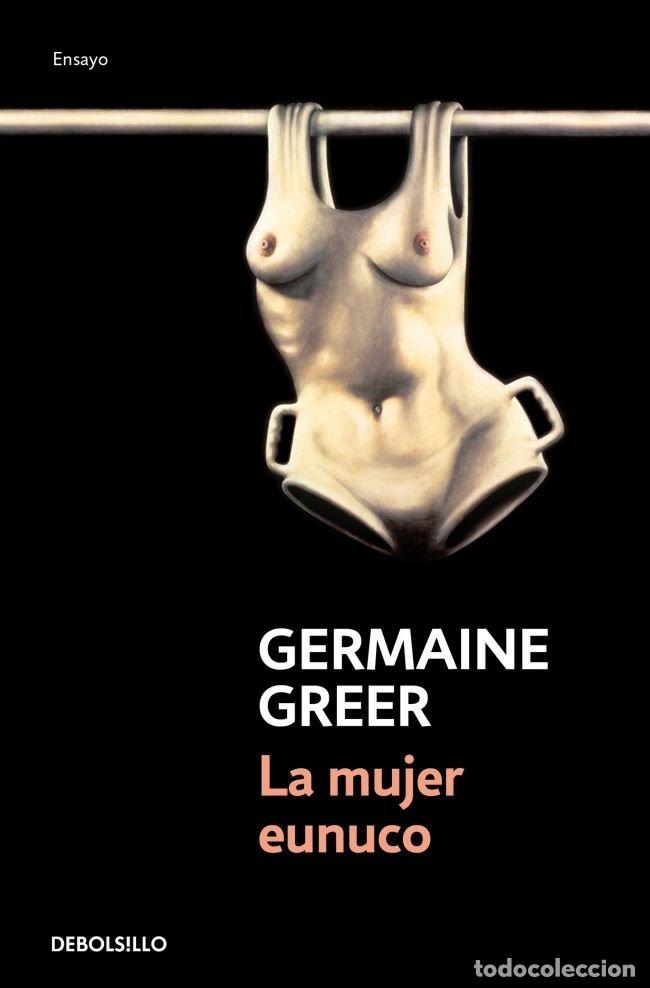 Libros: MUJER EUNUCO,LA - GREER, GERMAINE