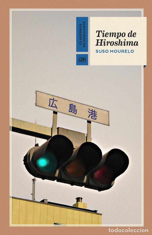 Libros: TIEMPO DE HIROSHIMA - MOURELO GOMEZ, SUSO
