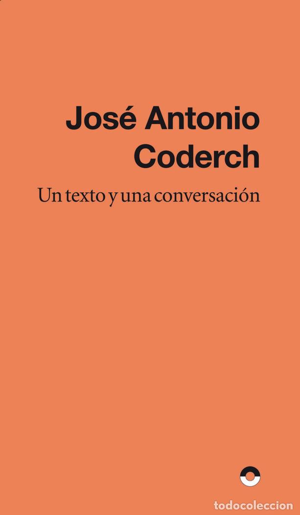 Libros: UN TEXTO Y UNA CONVERSACION - CODERCH, JOSE ANTONIO