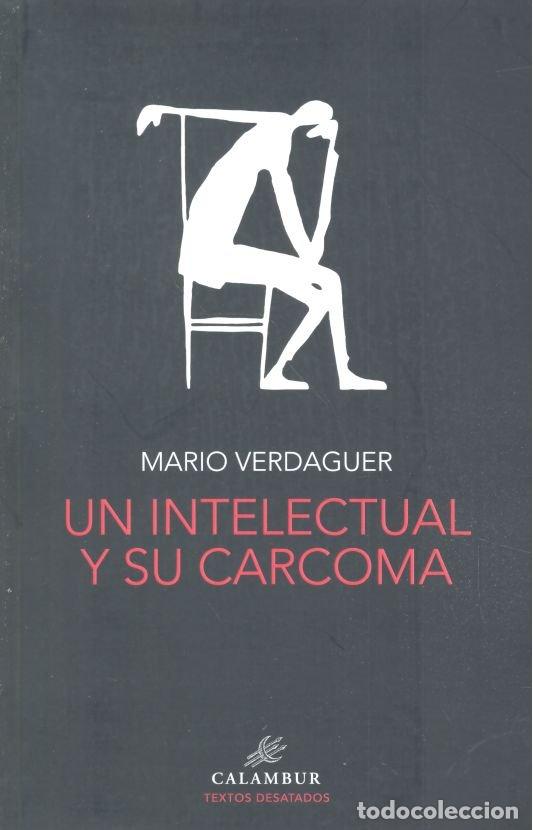Libros: UN INTELECTUAL Y SU CARCOMA - VERDAGUER, MARIO