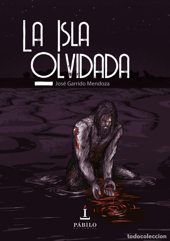 Livres: ISLA OLVIDADA, LA - GARRIDO MENDOZA, JOSE