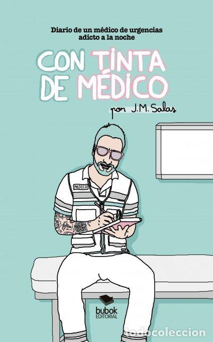 Livres: CON TINTA DE MEDICO. DIARIO DE UN MEDICO DE URGENCIAS ADICTO - SALAS, J.M.