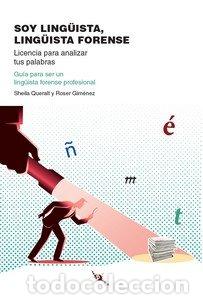 Livres: SOY LING&Uuml;ISTA, LING&Uuml;ISTA FORENSE - QUERALT ESTEVEZ, SHEILA