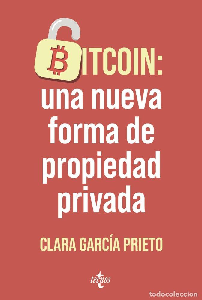 Libros: BITCOIN UNA NUEVA FORMA DE PROPIEDAD PRIVADA - GARCIA PRIETO, CLARA