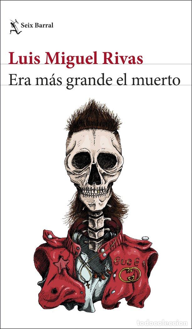 Libros: ERA MAS GRANDE EL MUERTO - LUIS MIGUEL RIVAS