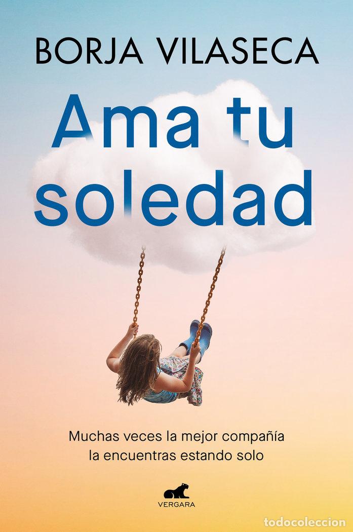 Libros: AMA TU SOLEDAD - BORJA VILASECA