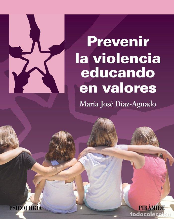 B&uuml;cher: PREVENIR LA VIOLENCIA EDUCANDO EN VALORES - DIAZ-AGUADO, MARIA JOSE