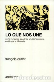 Livres: LO QUE NOS UNE - DUBET, FRANCOIS