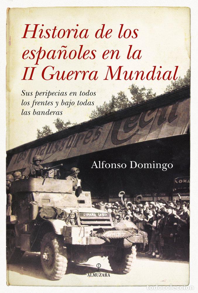 Livres: HISTORIA DE LOS ESPA&Ntilde;OLES EN LA 2&ordf; GUERRA MUNDIAL - DOMINGO, ALFONSO