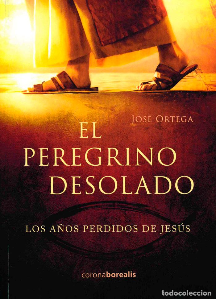 Libri: PEREGRINO DESOLADO,EL - ORTEGA, JOSE