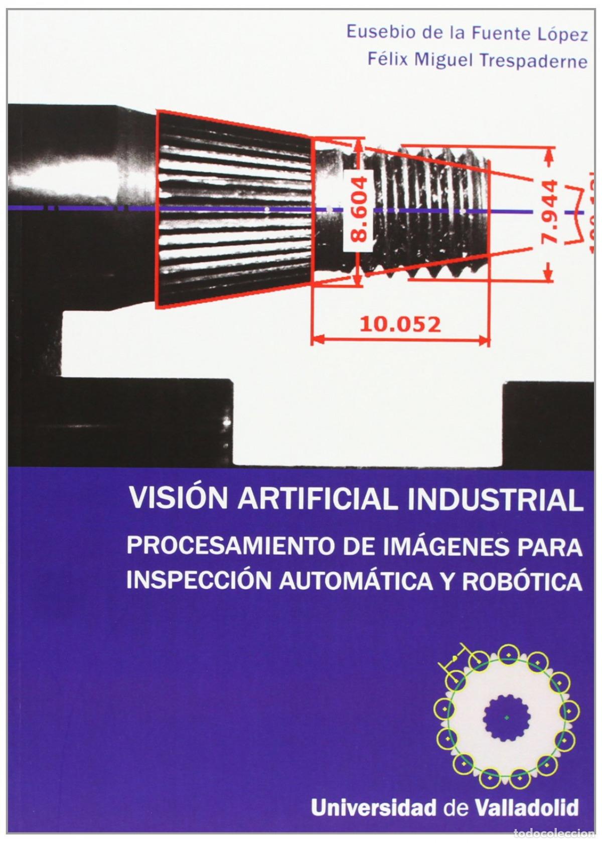 Libri: VISI&Oacute;N ARTIFICIAL INDUSTRIAL. PROCESAMIENTO DE IM&Aacute;GENES PARA INSPECCI&Oacute;N AUTOM&Aacute;TICA Y ROB&Oacute;TICA. - Mig
