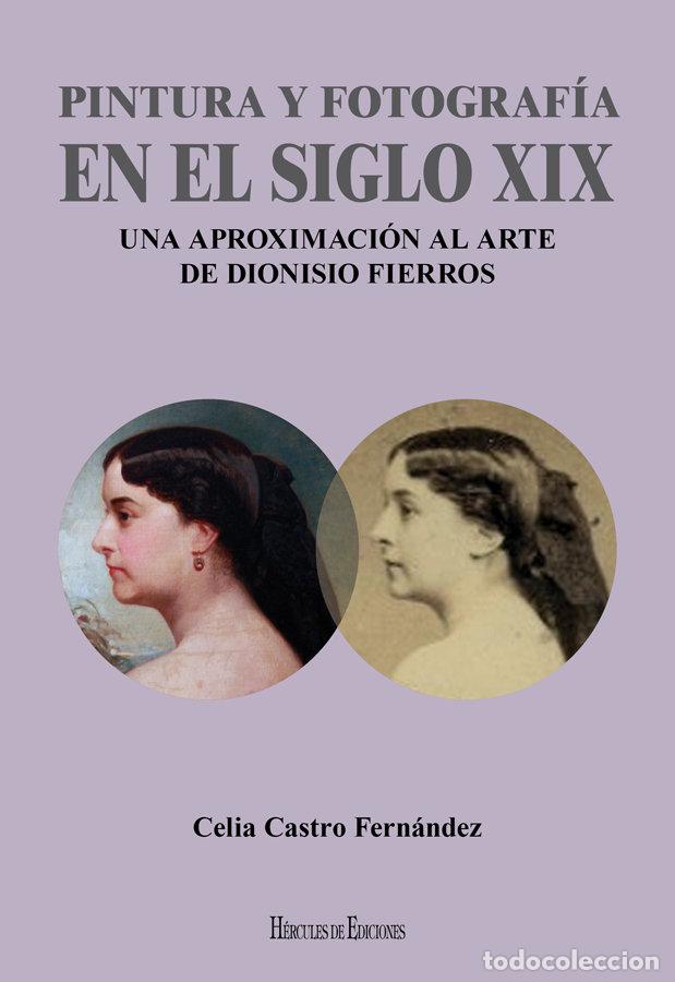 Libri: PINTURA Y FOTOGRAFIA EN EL SIGLO XIX: UNA APROXIMACION AL AR - CASTRO FERNANDEZ, CELIA
