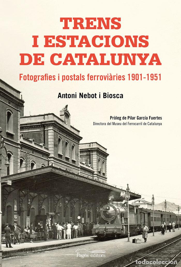 Libri: TRENS I ESTACIONS DE CATALUNYA - NEBOT BIOSCA, ANTONI