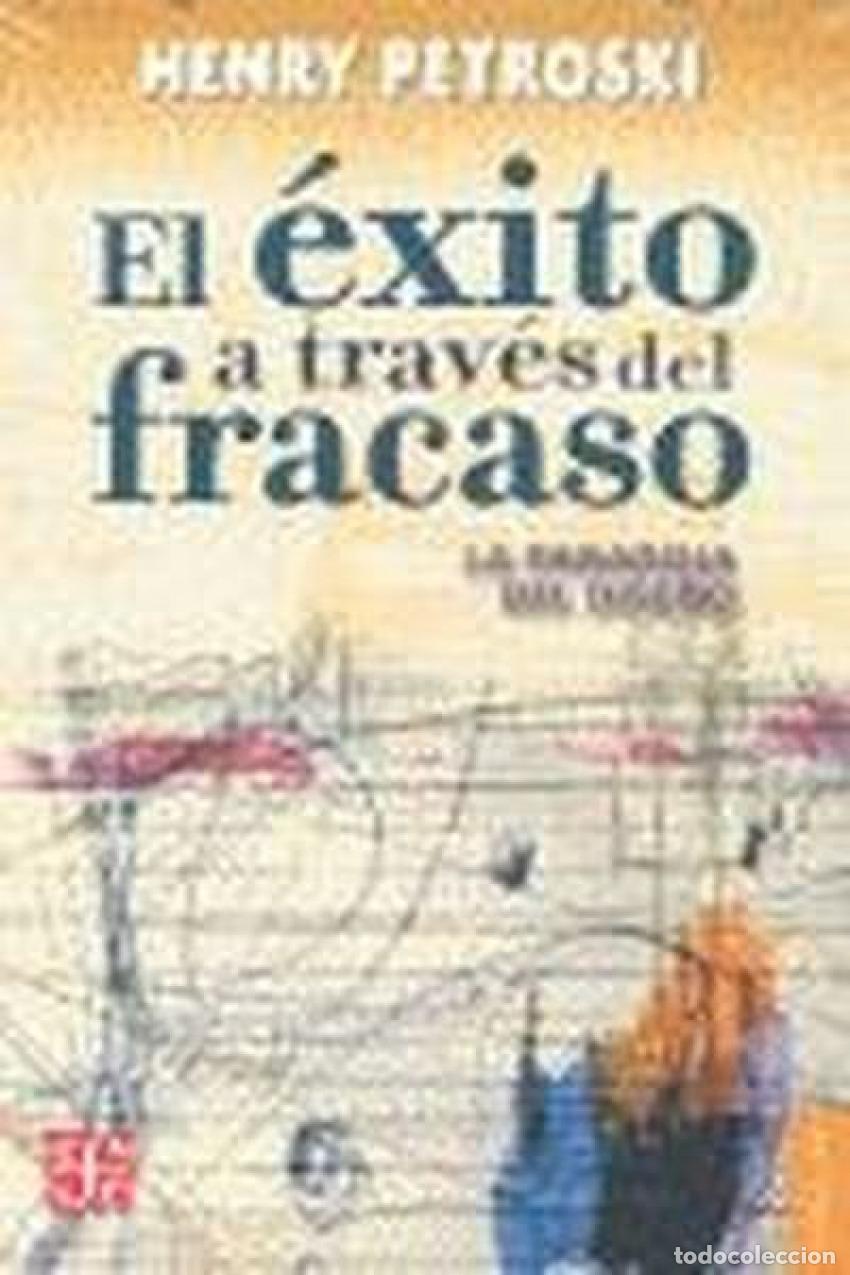 books: EL &Eacute;XITO A TRAV&Eacute;S DEL FRACASO. LA PARADOJA DEL DISE&Ntilde;O - Petroski, Henry