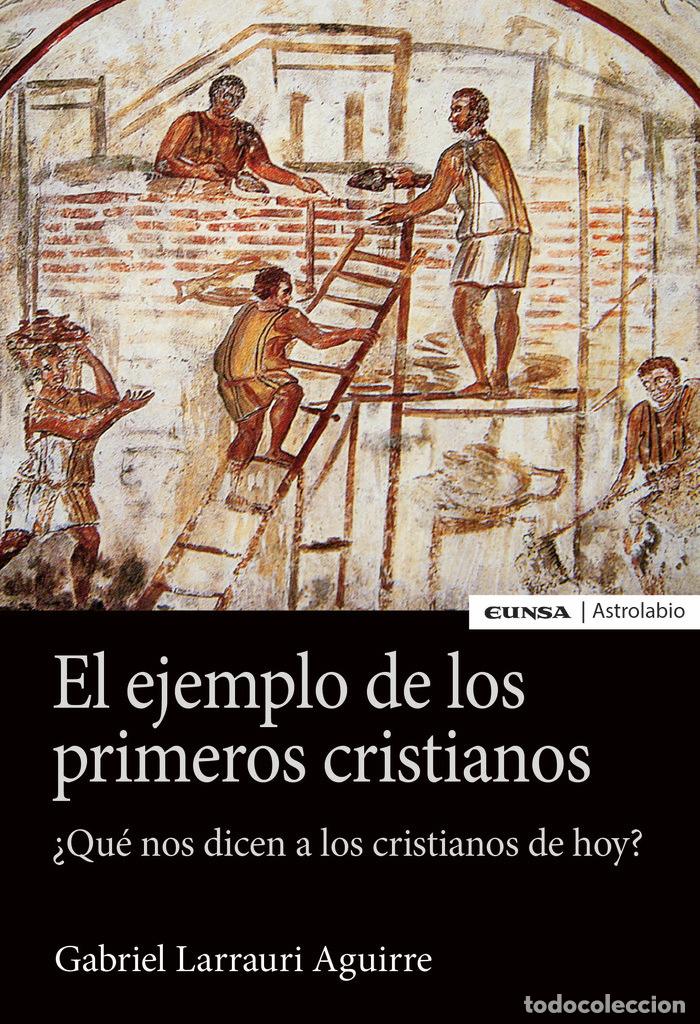 books: EL EJEMPLO DE LOS PRIMEROS CRISTIANOS - LARRAURI AGUIRRE, GABRIEL