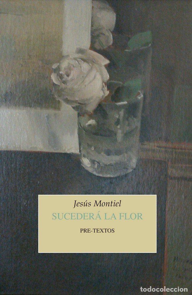 Libros: SUCEDERA LA FLOR - MONTIEL, JESUS