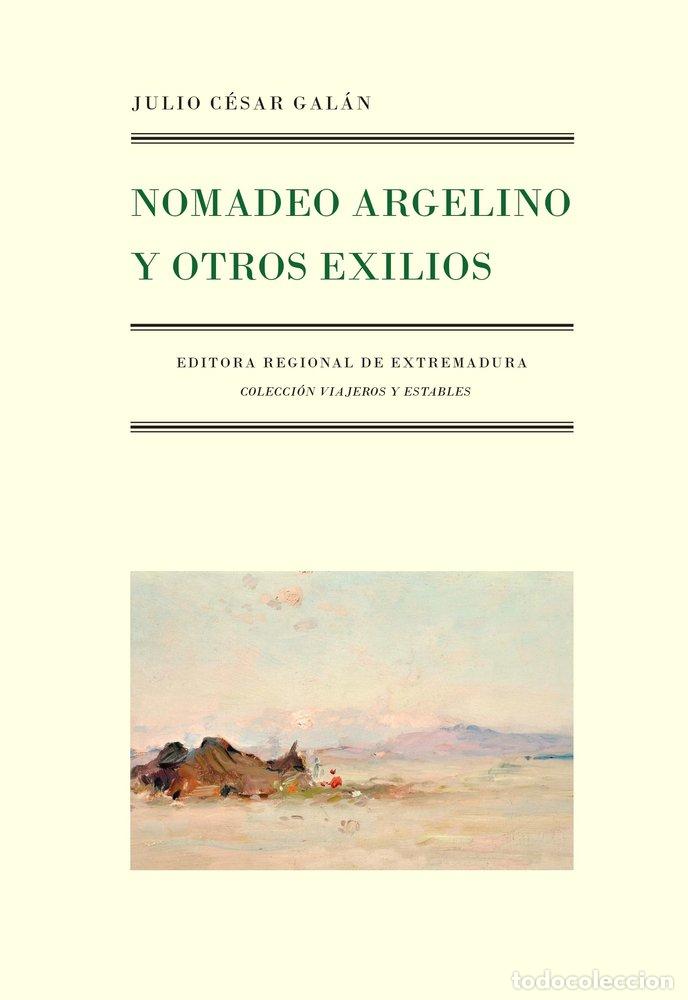 Libros: NOMADEO ARGELINO Y OTROS EXILIOS - GALAN, JULIO CESAR