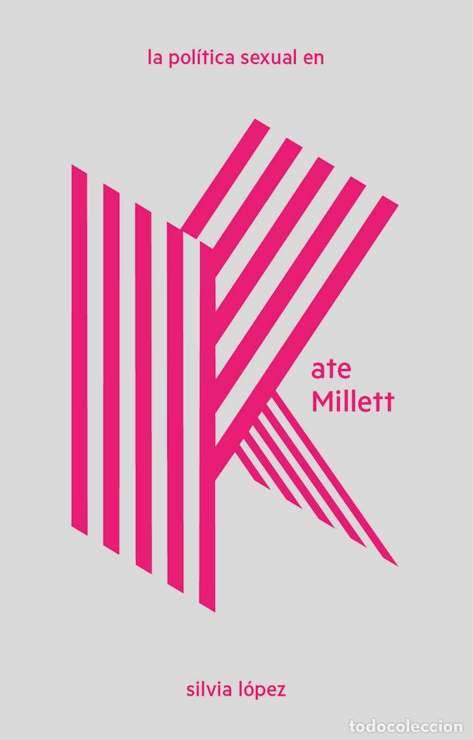 Libros: POLITICA SEXUAL EN KATE MILLETT,LA - LOPEZ, SILVIA