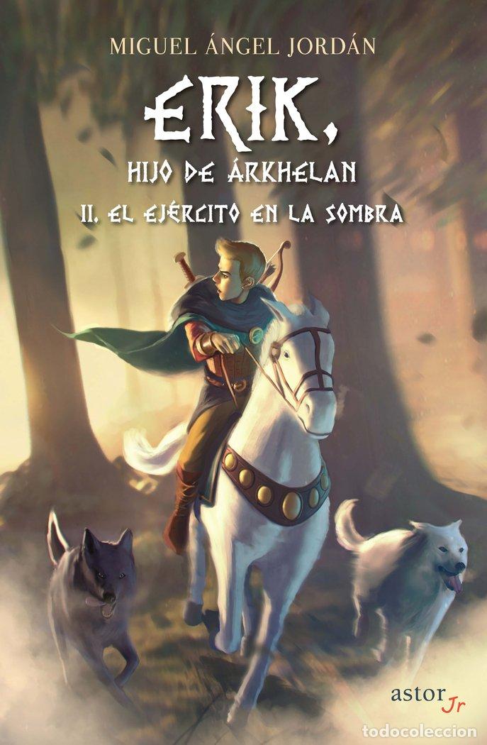 Livros: ERIK HIJO DE ARKHELAN II EL EJERCITO EN LA SOMBRA - JORDAN, MIGUEL ANGEL