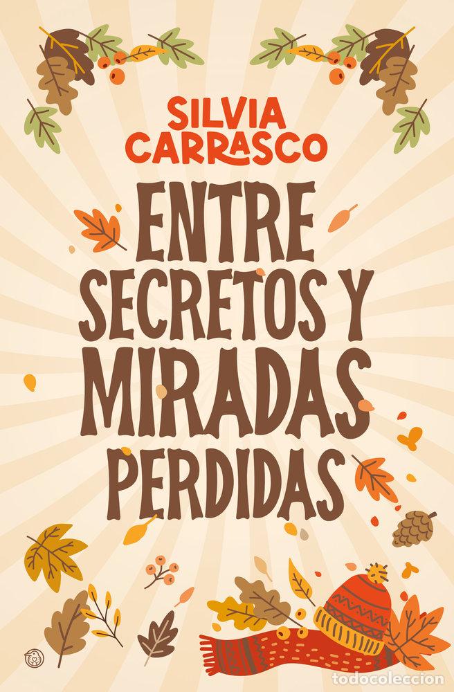 Libri: ENTRE SECRETOS Y MIRADAS PERDIDAS - CARRASCO, SILVIA