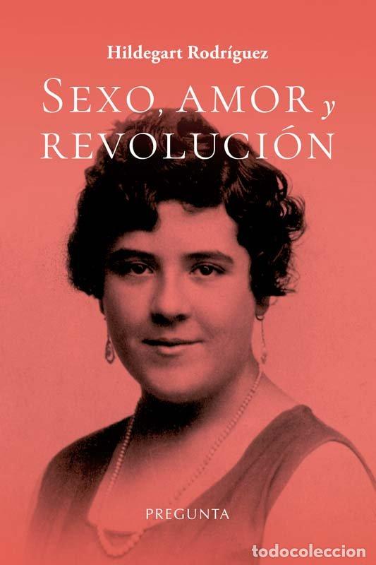 Libri: SEXO AMOR Y REVOLUCION - RODRIGUEZ, HILDEGART