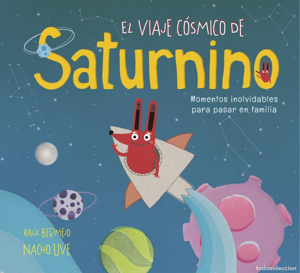 Libros: EL VIAJE C&Oacute;SMICO DE SATURNINO - Bermejo, Raul
