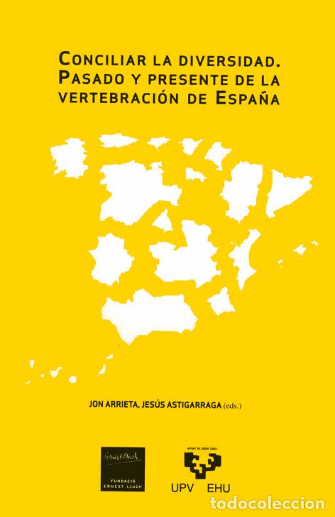 Libros: CONCILIAR LA DIVERSIDAD PASADO PRESENTE VERTEBRACION ESPA&Ntilde;A - ARRIETA, JON