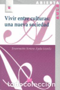 Libros: VIVIR ENTRE CULTURAS: UNA NUEVA SOCIEDAD - SORIANO AYALA, ENCARNACION