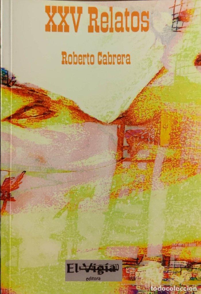 Libri: XXV RELATOS - CABRERA, ROBERTO