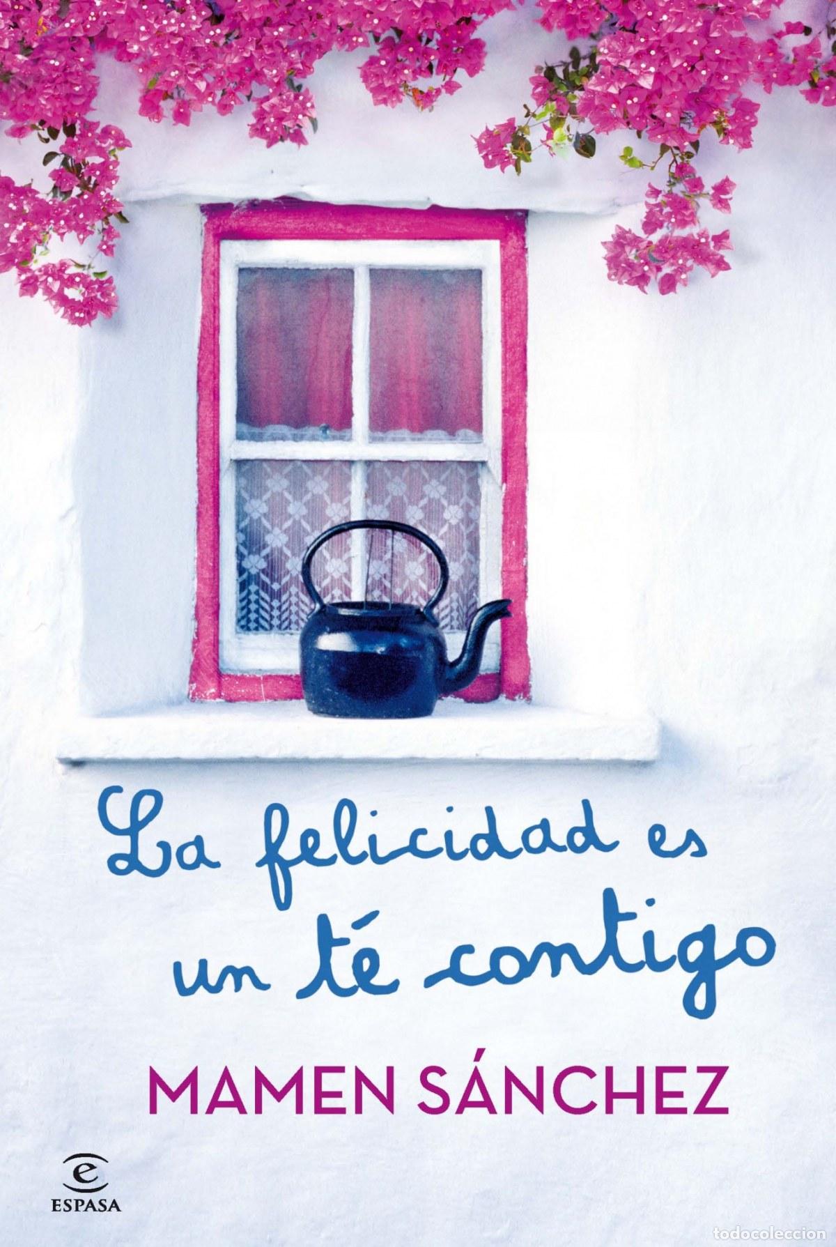 Livros: LA FELICIDAD ES UN TE CONTIGO - MAMEN SANCHEZ