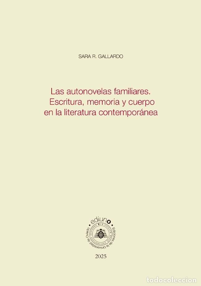Libros: LAS AUTONOVELAS FAMILIARES ESCRITURA MEMORIA Y CUERPO EN - SARA R GALLARDO