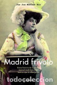 Libri: MADRID FRIVOLO - MONTIJANO RUIZ, JUAN JOSE