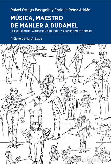 books: MUSICA MAESTRO DE MAHLER A DUDAMEL - ORTEGA BASAGOITI, RAFAEL