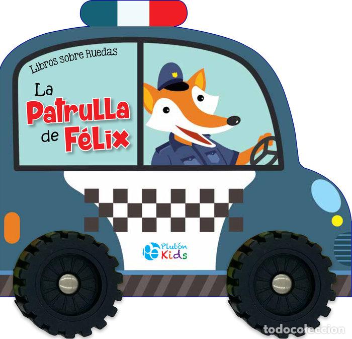 Livres: LIBROS SOBRE RUEDAS LA PATRULLA DE FELIX - VARIOS AUTORES